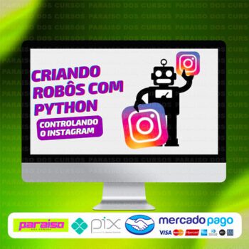 curso_criando_robos_com_phyton_controlando_o_instagram_baixar_drive_gratis