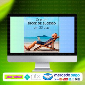 curso_crie_um_ebook_de_sucesso_em_30_dias_baixar_drive_gratis