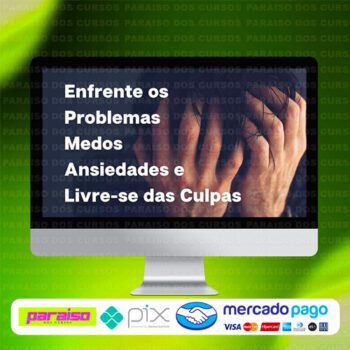 curso_enfrente_os_problemas_medos_ansiedades_baixar_drive_gratis