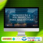 curso_introducao_a_pos_producao_para_arquitetura_baixar_drive_gratis
