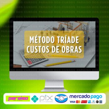 curso_medoto_triade_custo_de_obra_baixar_drive_gratis